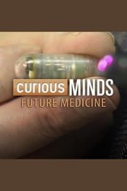 Curious Minds: Future Medicine series tv