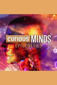 Curious Minds: Epigenetics 2015</b> saison 01 