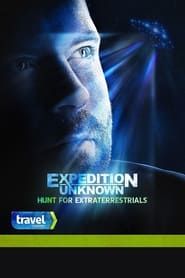 Expedition Unknown: Hunt for Extraterrestrials series tv