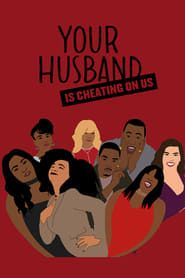 Your Husband Is Cheating On Us series tv