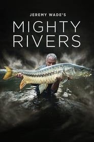 Jeremy Wade's Mighty Rivers series tv