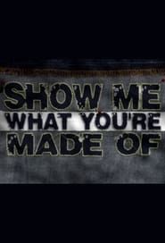 Show Me What You're Made Of</b> saison 03 