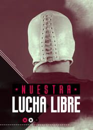 Nuestra Lucha Libre saison 01 episode 01  streaming