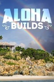 Aloha Builds 2018</b> saison 01 