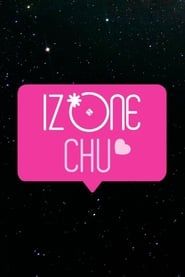 IZ*ONE CHU series tv