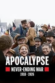 Apocalypse: Never-Ending War (1918-1926) series tv