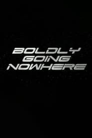 Boldly Going Nowhere series tv