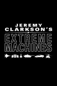 Jeremy Clarkson's Extreme Machines series tv