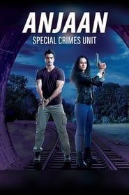 Anjaan: Special Crimes Unit 2019</b> saison 01 