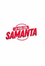 La vida con Samanta 2019</b> saison 01 