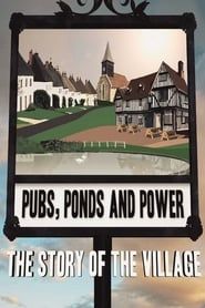 Pubs, Ponds and Power: The Story of the Village-hd