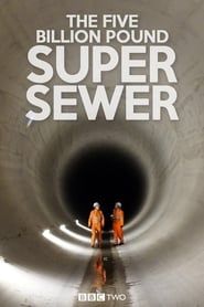 The Five Billion Pound Super Sewer series tv