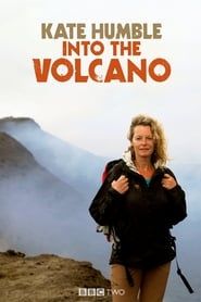 Kate Humble: Into the Volcano-hd