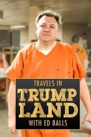 Travels in Trumpland with Ed Balls series tv