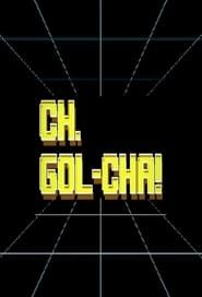 CH.GOL-CHA! series tv