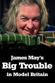 James May's Big Trouble in Model Britain series tv