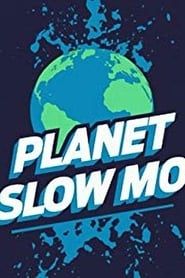 Planet Slow Mo series tv