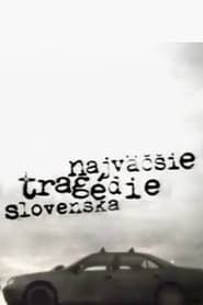 Najväčšie tragédie Slovenska series tv