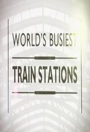 World's Busiest Train Stations series tv