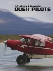 Alaska's Ultimate Bush Pilots series tv