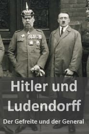 Hitler und Ludendorff - Der Gefreite und der General series tv