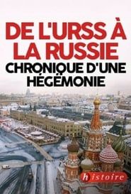De l'URSS à la Russie - chronique d'une hégémonie 2017</b> saison 01 