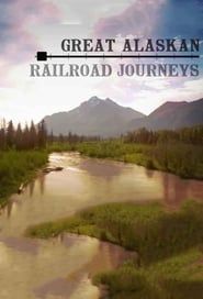 Great Alaskan Railroad Journeys</b> saison 01 