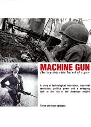 Machine Gun: History Down the Barrel of a Gun series tv
