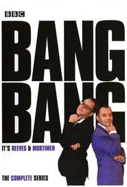 Bang, Bang, It's Reeves and Mortimer</b> saison 01 