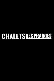 Chalets des Prairies series tv