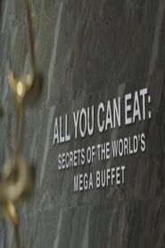 Image All You Can Eat Secrets Of The Worlds Mega Buffet 2019