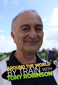 Around the World by Train With Tony Robinson series tv