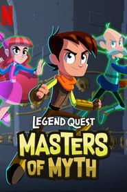 Legend Quest: Masters of Myth series tv