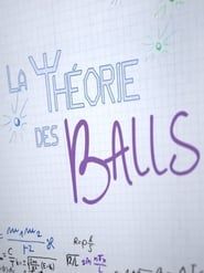 La Théorie Des Balls</b> saison 01 