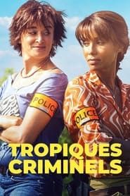 Voir Tropiques Criminels (2021) en streaming
