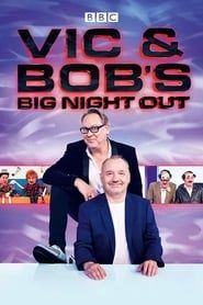 Vic and Bob's Big Night Out series tv