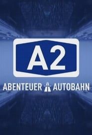 A2 – Abenteuer Autobahn series tv