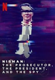 Nisman: El fiscal, la presidenta y el espía (2019)