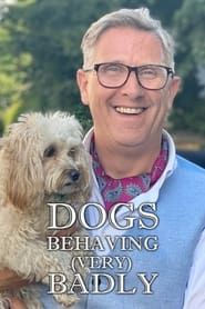 Dogs Behaving (Very) Badly series tv