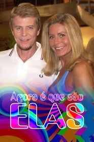 Agora é Que São Elas (2003)