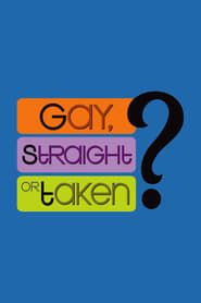 Gay, Straight or Taken? series tv