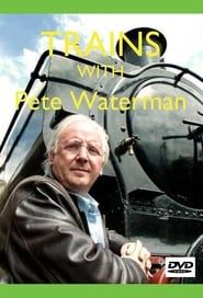 Trains with Pete Waterman series tv