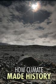 How Climate Made History 2015</b> saison 01 